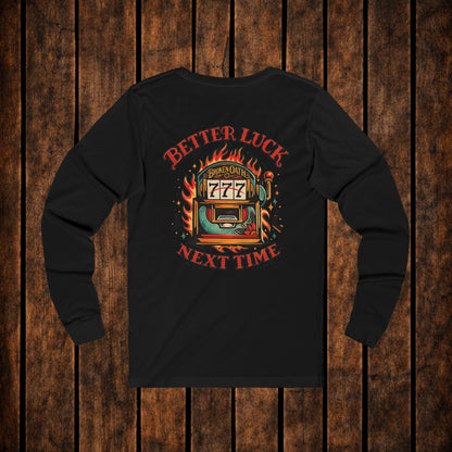 Better Luck Next Time Long Sleeve